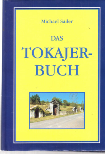 Michael Sailer - Das Tokajer-Buch