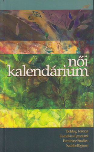Subáné Dombovári Éva - Tornay Krisztina - Bodnár CSilla - Tornay Judit (szerk.) - Női kalendárium