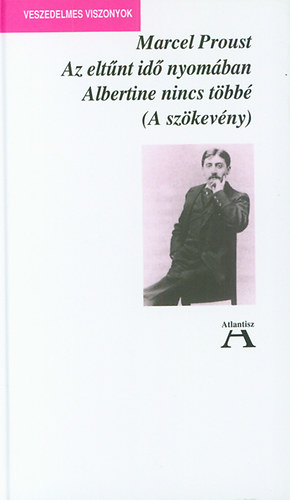 Marcel Proust - Az eltnt id nyomban VI. - Albertine nincs tbb (A szkevny)