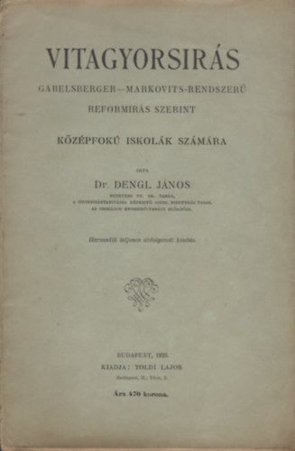 Dr. Dengl János - Vitagyorsírás Gabelsberger-Markovits-rendszerű reformírás szerint. Középfokú iskolák számára