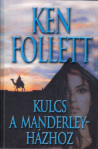 Ken Follett Daphne du Maurier - A Manderley-h�z asszonya (Rebecca) + kulcs a Manderley-h�zhoz (The Key to Rebecca) - 2 m�