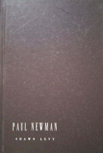 Shawn Levy - Paul Newman