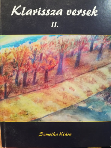 Szmolka Kl�ra - Klarissza versek II.