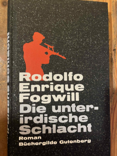 Rodolfo Enrique Fogwill - Die unterirdische Schlacht roman