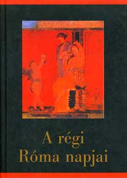 Szepessy Tibor - A rgi Rma napjai