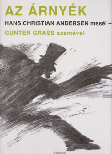 Gnter Grass - Az rnyk- Hans Christian Andersen mesi Gnter Grass szemvel