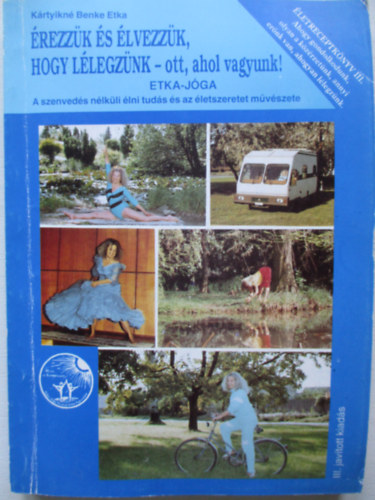 K�rtyikn� Benke Eta - �rezz�k �s �lvezz�k, hogy l�legz�nk