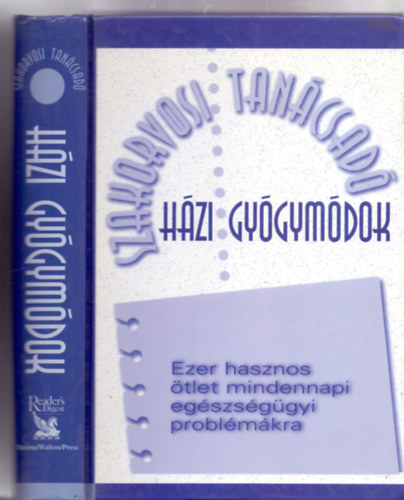Csaba Emese  (f�szerk.) - Dr. Hodinka Barbara  (szerk.) - H�zi gy�gym�dok - Ezer hasznos �tlet mindennapi eg�szs�g�gyi probl�m�kra (Szakorvosi tan�csad�)