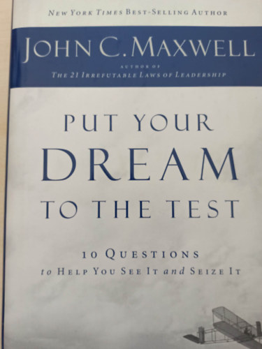 John C. Maxwell - Put your dream to the test (Tedd prbra lmodat - Angol nyelv)