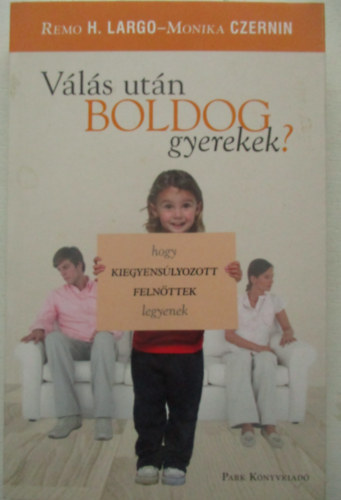 Remo H. Largo Monika Czernin - Válás után boldog gyerek?