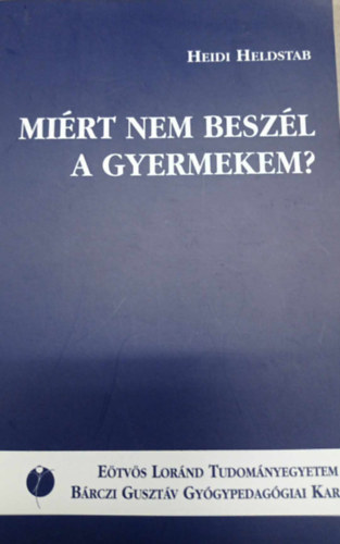 Heidi Heldstab - Mirt nem beszl a gyermekem?