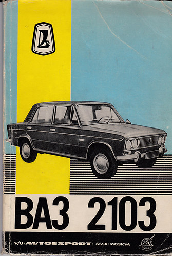 Moskva - A BA3-2103 típusú személygépkocsi kezelési utasitása