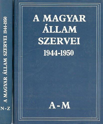 Mller V.-G. Vass I.  (szerk.) - A magyar llam szervei 1944-1950 I-II.