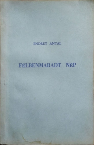 Endrey Antal - F�lbenmaradt n�p
