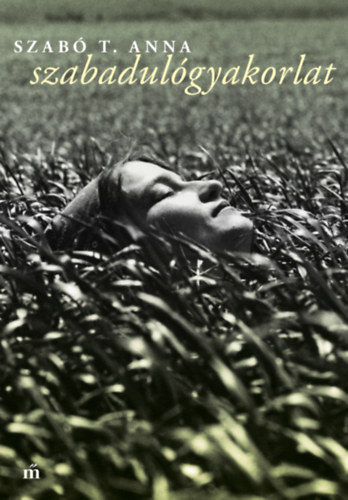 Szab� T. Anna - Szabadul�gyakorlat