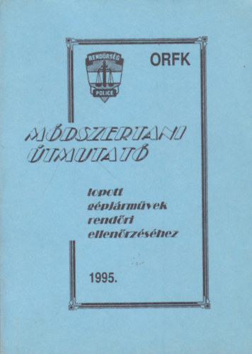 ORFK módszertani útmutató lopott gépjárművek rendőri ellenőrzéséhez
