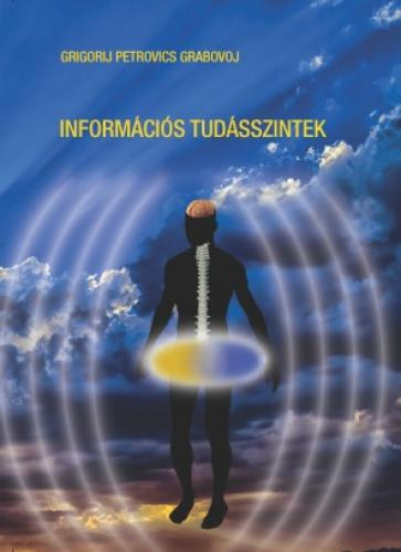 Grigorij Petrovics Grabojov - Inform�ci�s tud�sszintek