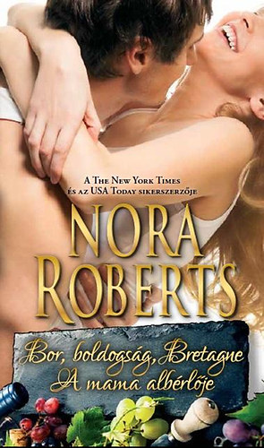 Nora Roberts - Bor, boldogsg, Bretagne - A mama albrlje