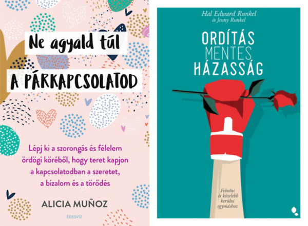 Hal Edward Runkel, Jenny Runkel Alicia Munoz - 2 db prkapcsolati tancsad: Ne agyald tl a prkapcsolatod - Lpj ki a szorongs s flelem rdgi krbl, hogy teret kapjon a kapcsolatodban a szeretet, a bizalom s a trds + Ordtsmentes hzassg - Felnni s kzeleb