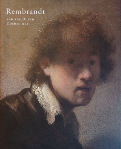Ember Ildik  (szerk.) - Rembrandt and the Dutch Golden Age