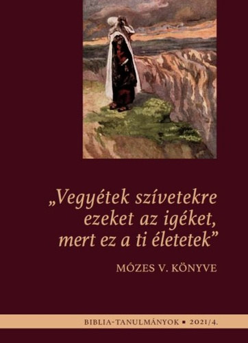 "Vegytek szvetekre ezeket az igket, mert ez a ti letetek" - Mzes V. knyve