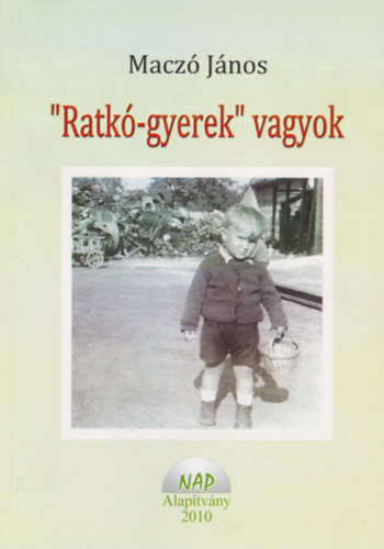 Macz� J�nos - "Ratk�-gyerek" vagyok