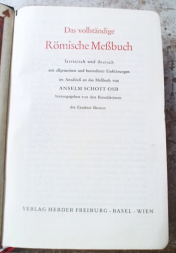 Anselm Schott O.S.B. - Das vollst�ndige - R�mische Messbuch - lateinisch und deutsch