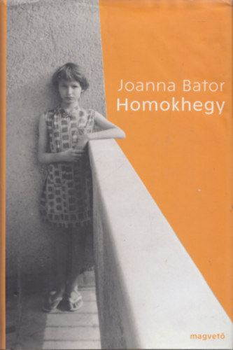 Joanna Bator - Homokhegy