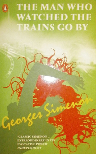 Georges Simenon - The man who watched the trains go by