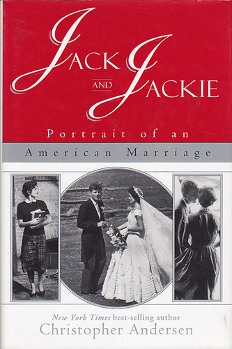 Christopher Andersen - Jack and Jackie. Portrait of an American Marriage