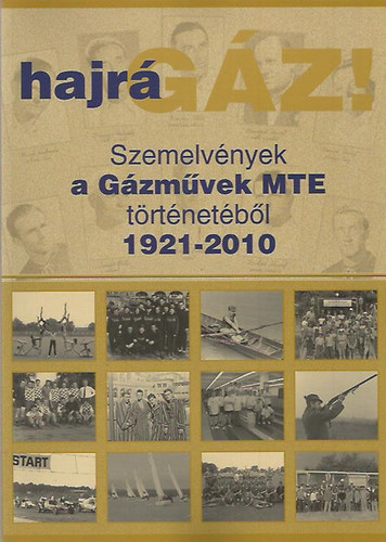 Tak�cs Ferenc dr. - Hajr� g�z! Szemelv�nyek a G�zm�vek MTE t�rt�net�b�l 1921-2010
