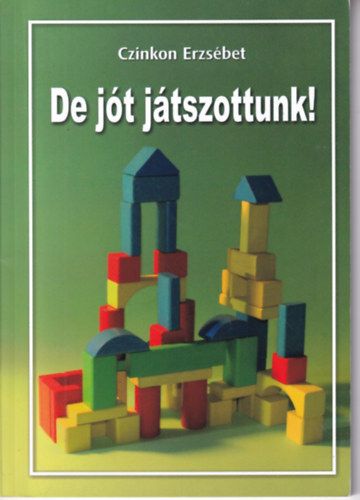 Czinkon Erzsébet - De jót játszottunk!