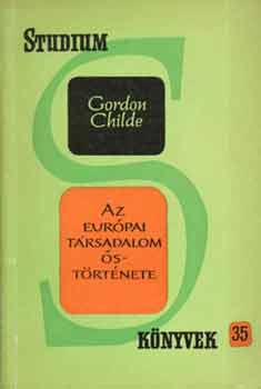 Gordon Childe - Az eurpai trsadalom strtnete