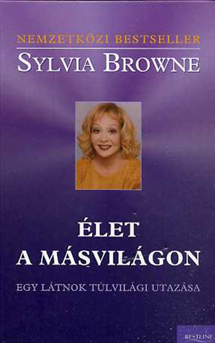 Sylvia Browne - let a msvilgon - Egy ltnok tlvilgi utazsa