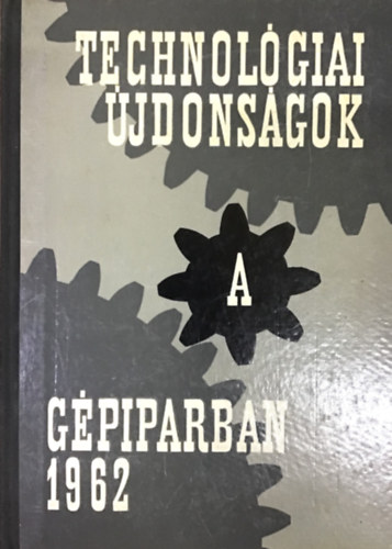Ferenczy Jen�  (szerk.) - Technol�giai �jdons�gok a g�piparban