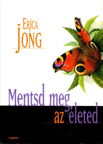 Erica Jong - Mentsd meg az leted