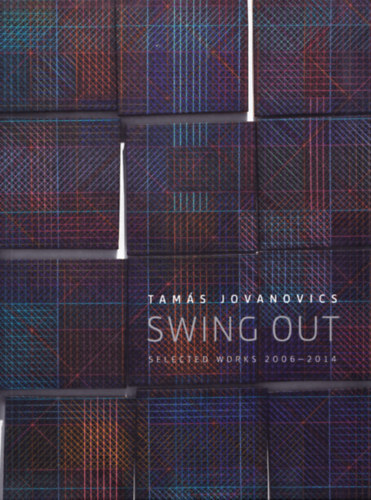 Tams Jovanovics SWING OUT selected works 2006-2014