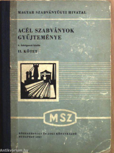 Magyar Szabványügyi Hivatal - Acél szabványok gyűjteménye II. (Fekete-fehér ábrákkal és kihajtható mellékletekkel. 4. átdolgozott kiadás.)