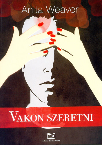 Anita Weaver - Vakon szeretni