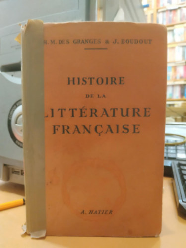 J. Boudout - Histoire de la Littérature Francaise des origines a nos jours (A francia irodalom története a kezdetektől napjainkig)