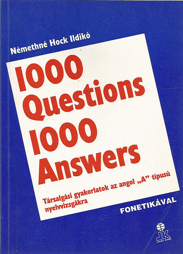 Nmethn Hock Ildik - 1000 Questions 1000 Answers - Trsalgsi gyakorlatok az angol "A" tpus nyelvvizsgkra