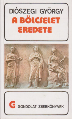 Diszegi Gyrgy - A blcselet eredete (gondolat zsebknyvek)