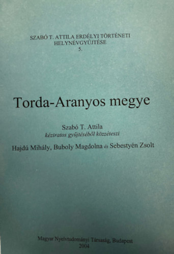 Hajd Mihly, Buboly Magdolna, Sebestyn Zsolt Szab T. Attila  (gyjttte) - Torda-Aranyos megye