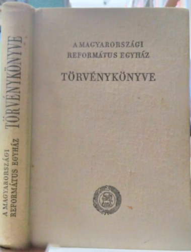 A Magyarorsz�gi Reform�tus Egyh�z t�rv�nyk�nyve