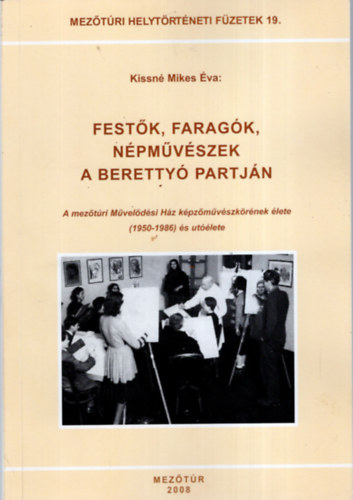 Kissn� Mikes �va - Fest�k, farag�k, n�pm�v�szek a Beretty� partj�n