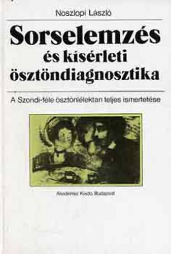 Szerz Noszlopi Lszl Szerkeszt Hanzsros Gyrgy - Sorselemzs s ksrleti sztndiagnosztika - A Szondi-fle sztnllektan teljes ismertetse