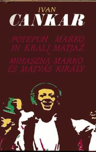 Ivan Cankar - Mihaszna Marko és Mátyás király - Potepuh Marko in kralj Matjaz