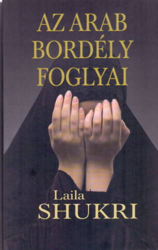 Laila Shukri - Az arab bordly foglyai