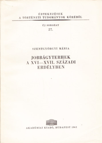 Szentgy�rgyi M�ria - Jobb�gyterhek a XVI-XVII. sz�zadi Erd�lyben