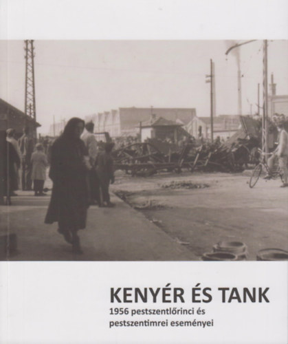 Keny�r �s tank - 1956 pestszentl�rinci �s pestszentimrei esem�nyei